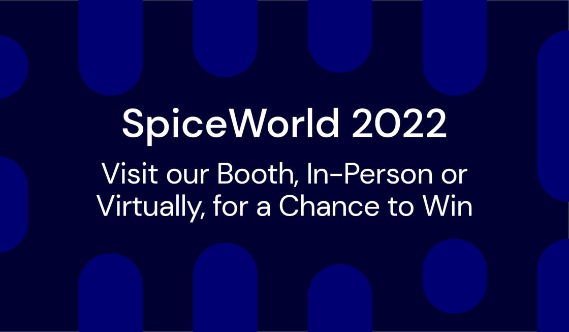 SpiceWorld 2022 - Visit our booth in-person or virtually