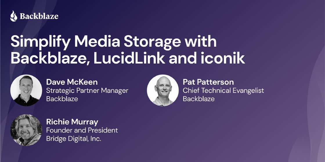 Simplify Media Storage With Backblaze, LucidLink, and iconik