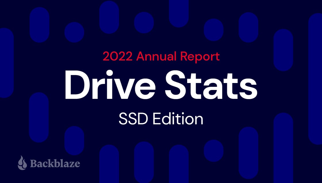 2022 Drive Stats Annual Report - SSD Edition