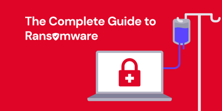 The Complete Guide to Ransomware